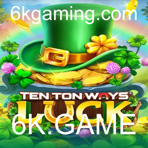 Descubra Tudo Sobre o Inovador Jogo TenTonWaysLuck e a Plataforma 6K.GAME